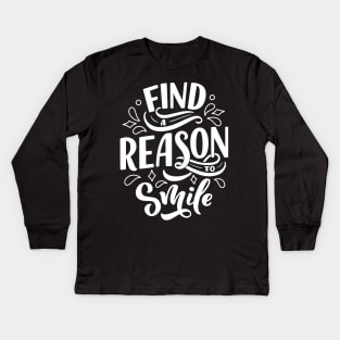 Find a reason to smile  WT- Lettering Kids Long Sleeve T-Shirt